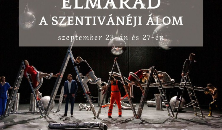 Elmarad a Szentivánéji álom szeptember 23-án és 27-én!