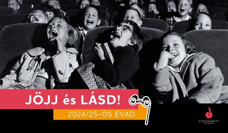 JÖJJ ÉS LÁSD! -  Kihirdette a 2024/25-ös évadát a Vörösmarty Színház
